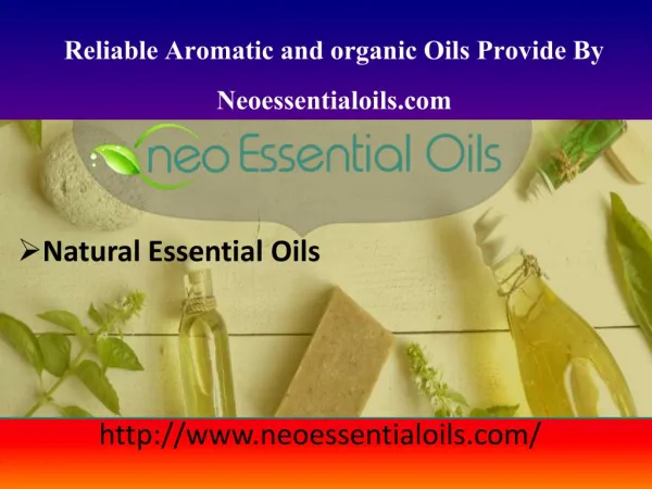 Reliable Aromatic and organic Oils Provide By Neoessentialoils.com
