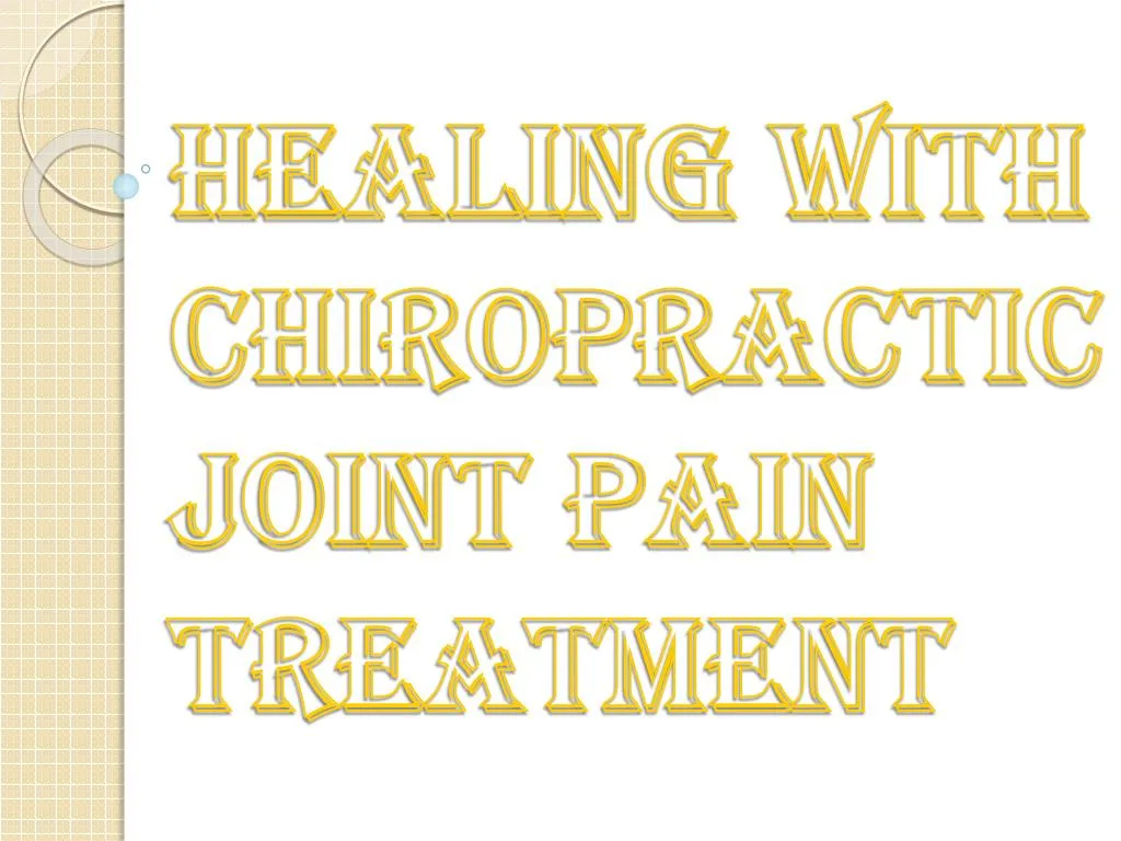 healing with chiropractic joint pain treatment