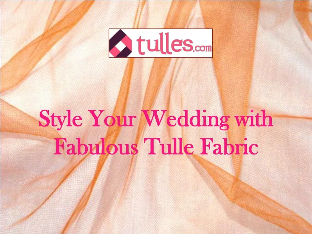 style your wedding with fabulous tulle fabric