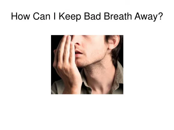 How Can I Keep Bad Breath Away - Winnfamilydentistry
