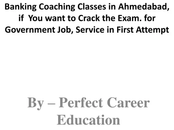 Banking Coaching Classes in Ahmedabad, if You want to Crack the Exam. for Government Job, Service in First Attempt