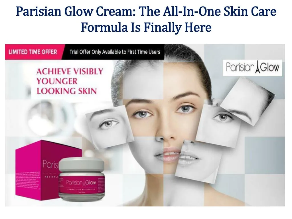 parisian glow cream the all in one skin care