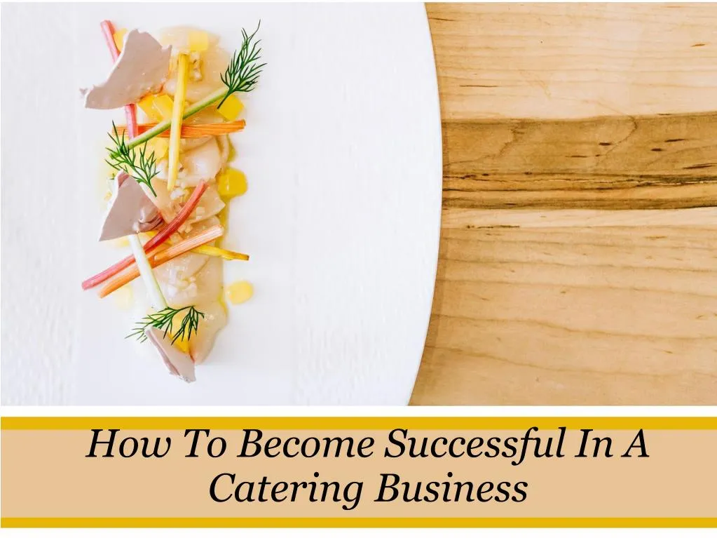 how to become successful in a catering business