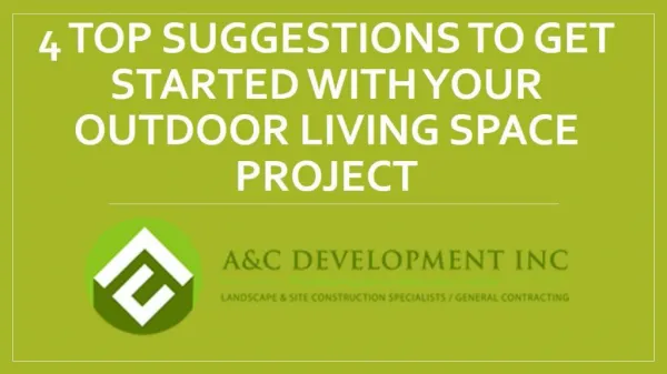 4 Top Suggestions to Get Started With Your Outdoor Living Space Project