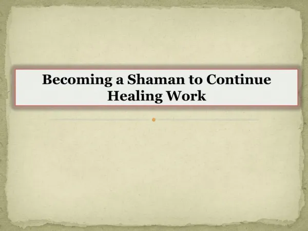 Becoming a Shaman to Continue Healing Work