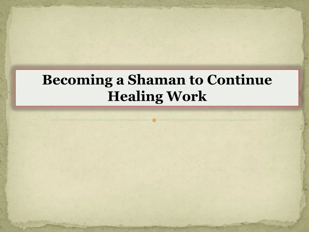 becoming a shaman to continue healing work