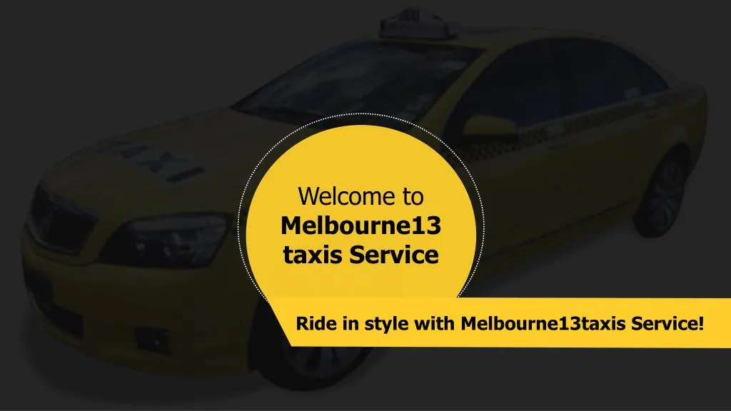 welcome to melbourne13 taxis service