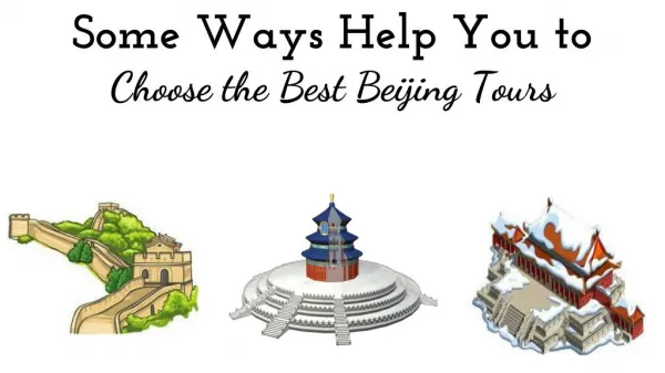 Some Ways Help You to Choose the Best Beijing Tours
