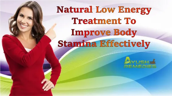 This powerpoint presentation describes about natural low energy treatment to improve body stamina effectively.