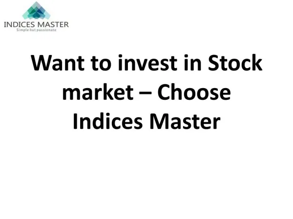 Want to invest in Stock market - Choose Indices Master
