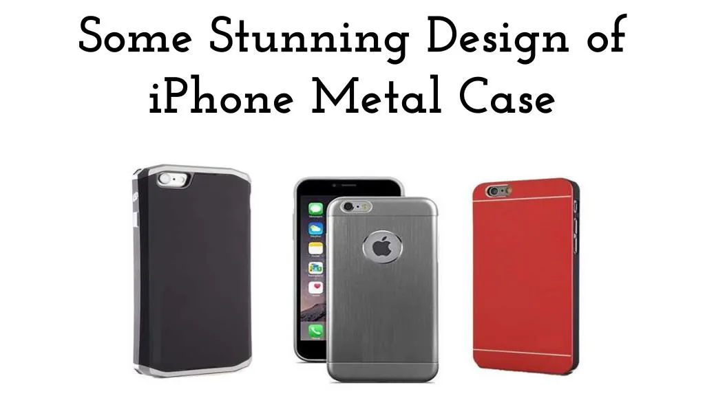 some stunning design of iphone metal case