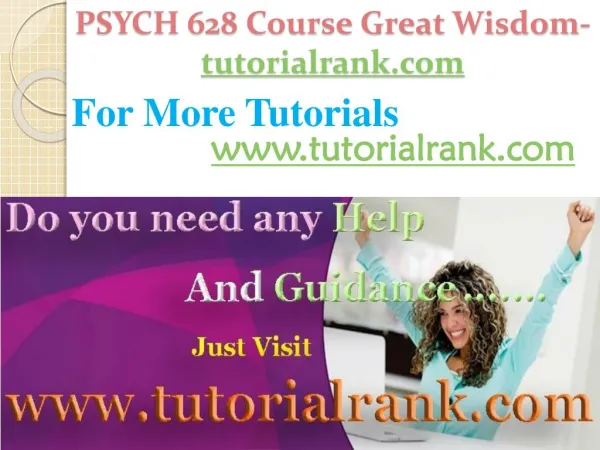 PSYCH 628 Course Great Wisdom / tutorialrank.com
