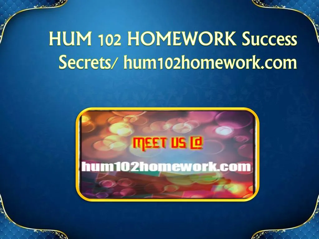 hum 102 homework success secrets hum102homework