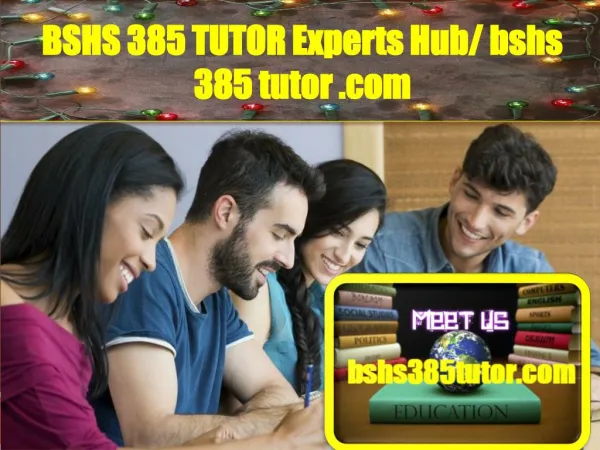 BSHS 385 TUTOR Experts Hub / bshs385tutor.com