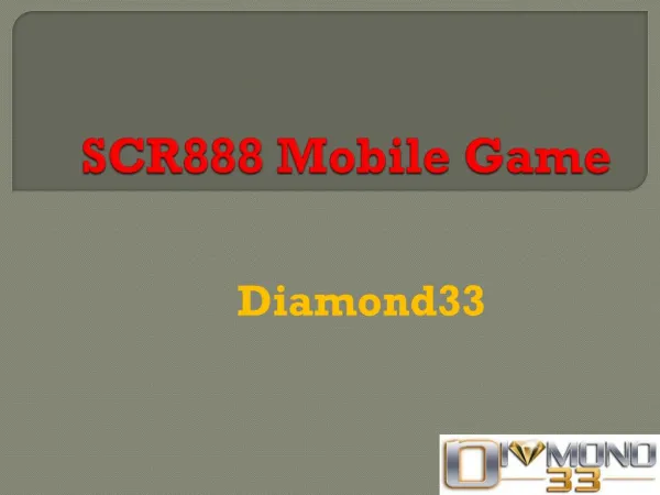 Play SCR888 Mobile Game at Diamond33