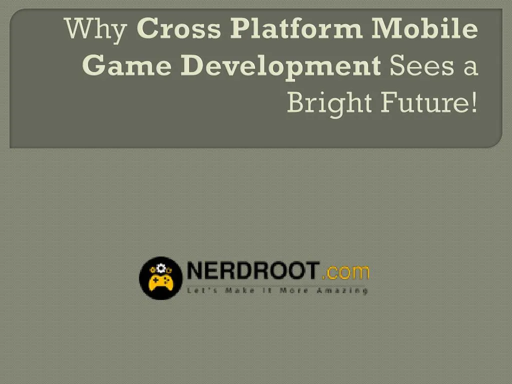 why cross platform mobile game development sees a bright future