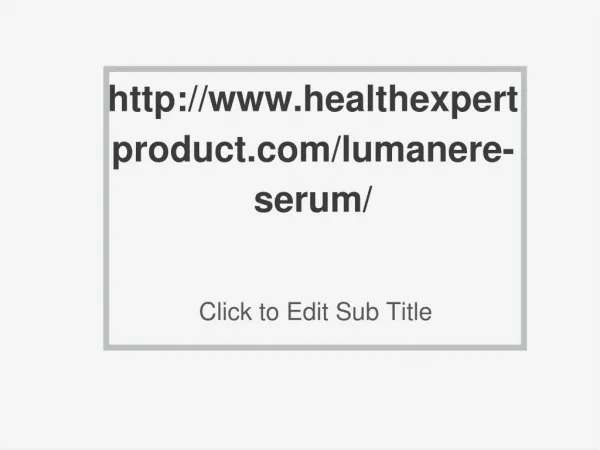 http://www.healthexpertproduct.com/lumanere-serum/