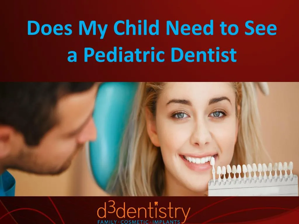 does my child need to see a pediatric dentist