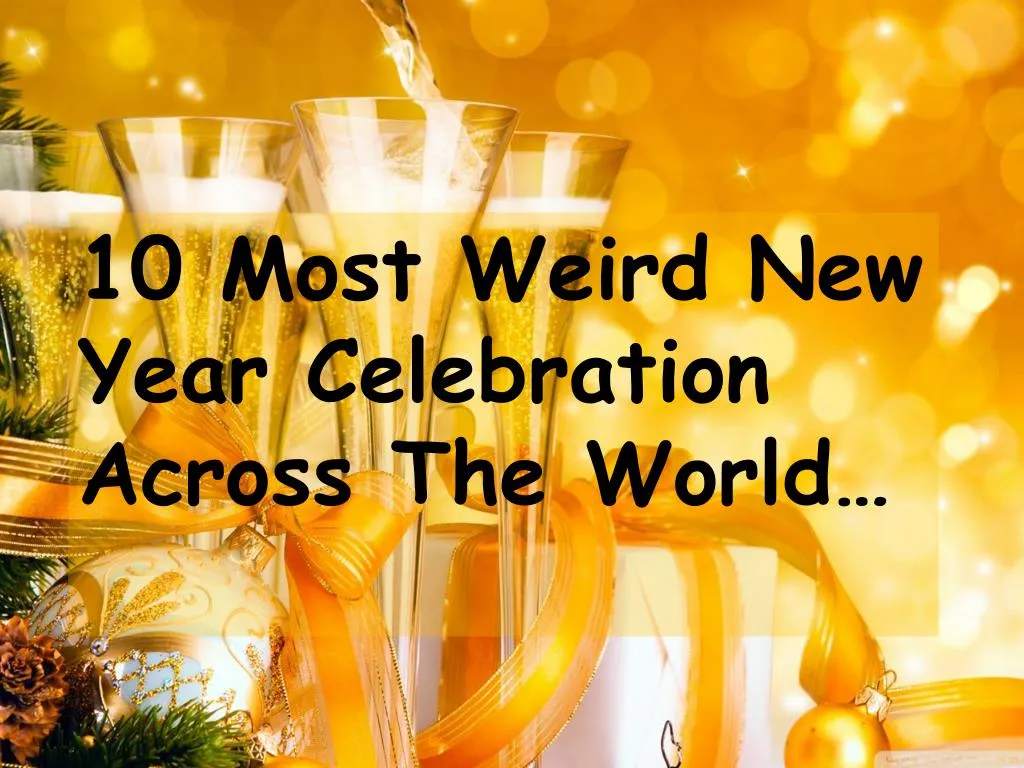10 most weird new year celebration across