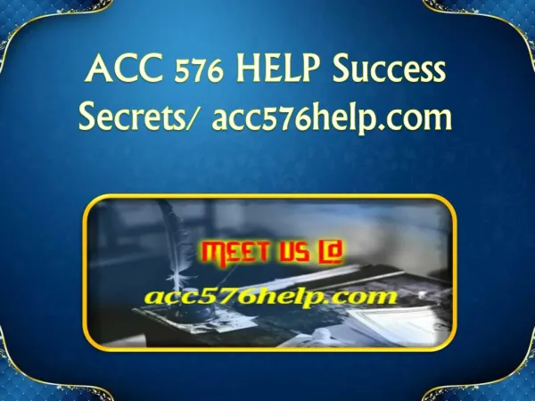 ACC 576 HELP Success Secrets/ acc576help.com