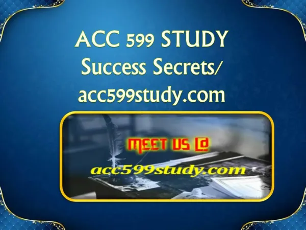 ACC 599 STUDY Success Secrets/ acc599study.com
