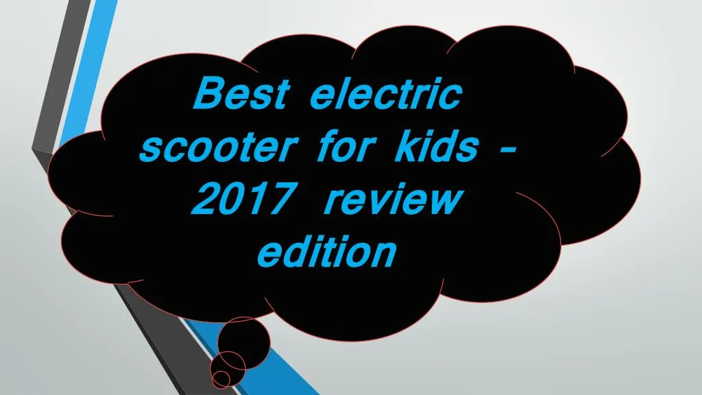 best electric scooter for kids 2017 review edition