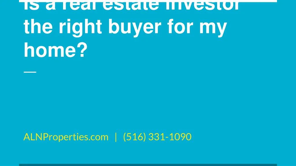 is a real estate investor the right buyer for my home