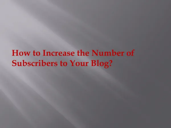 How to Increase the Number of Subscribers to Your Blog?