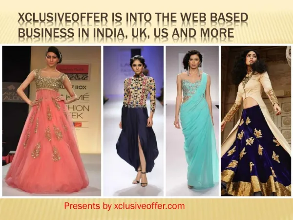 Xclusiveoffer is into the web based business in India, UK, US and more