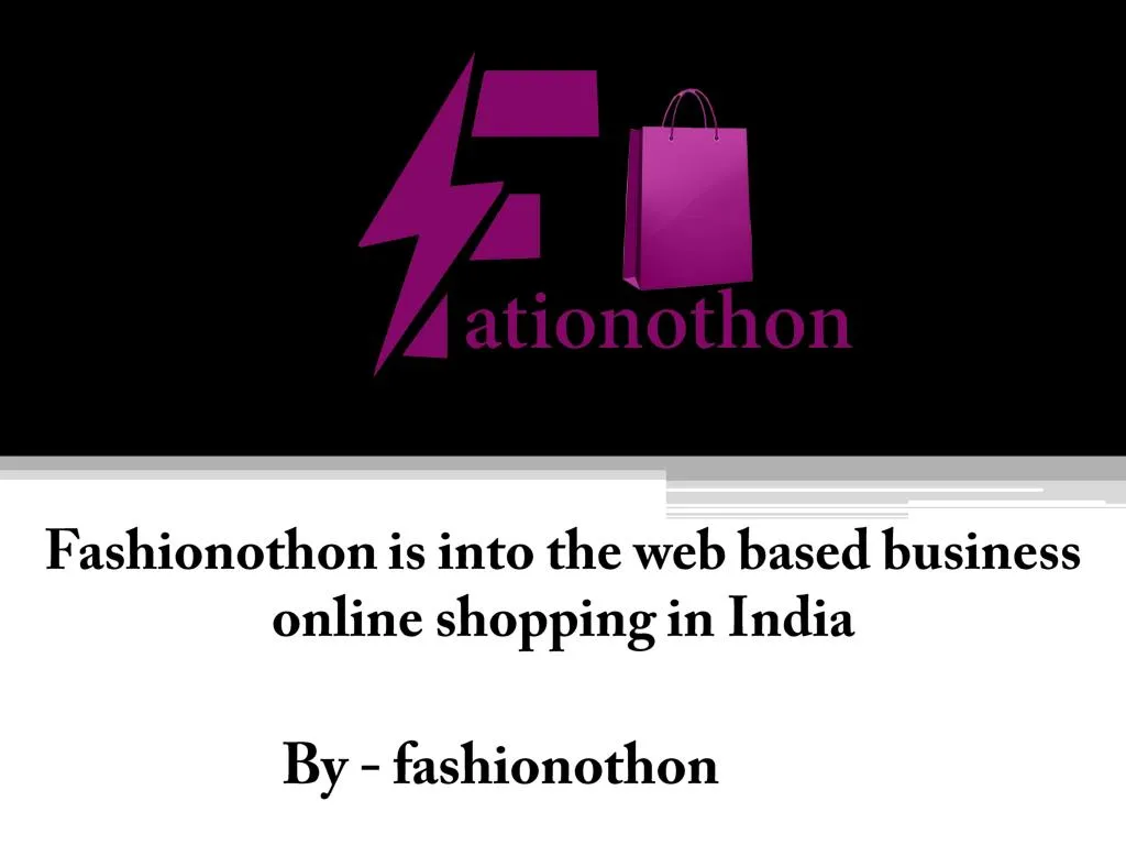 fashionothon is into the web based business online shopping in india