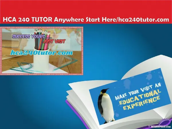 HCA 240 TUTOR Anywhere Start Here/hca240tutor.com