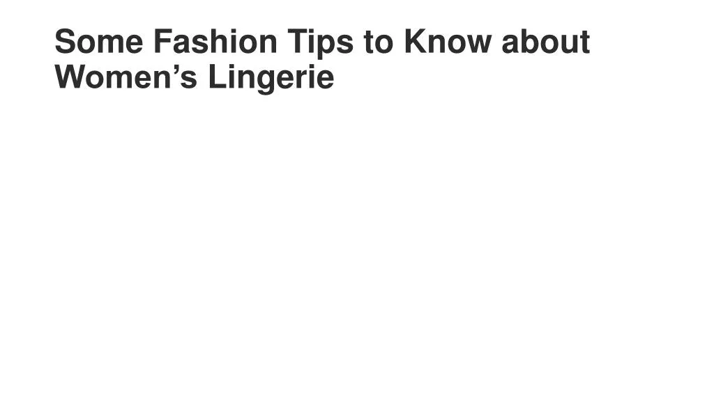 some fashion tips to know about women s lingerie
