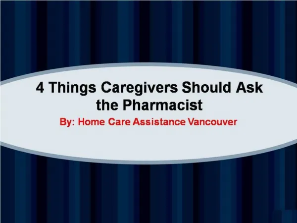 4 Things Caregivers Should Ask the Pharmacist