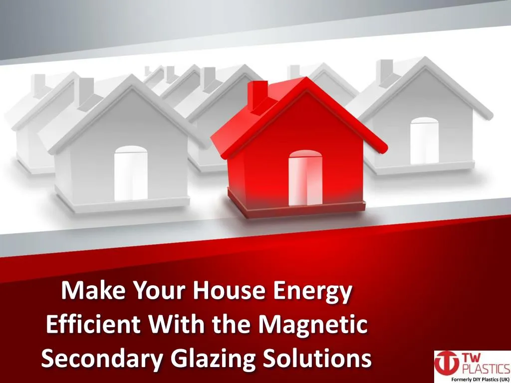 make your house energy efficient with the magnetic secondary glazing solutions