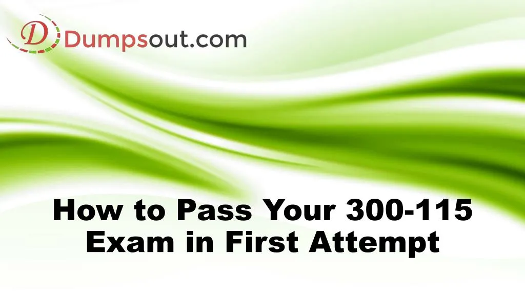 how to pass y our 300 115 e xam in first attempt