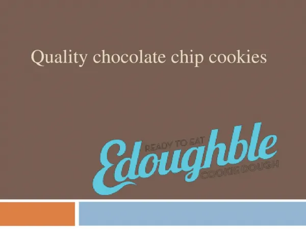 Quality chocolate chip cookies