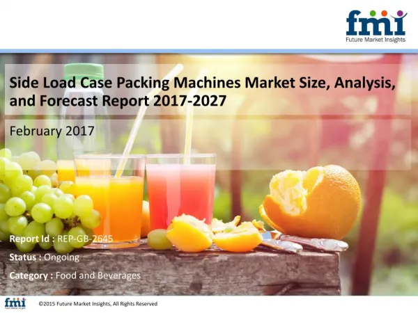 Side Load Case Packing Machines Market Global Industry Analysis, size, share and Forecast 2017-2027