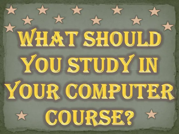 What Should You Study in Your Computer Course?
