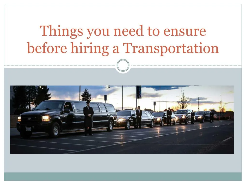 things you need to ensure before hiring a transportation