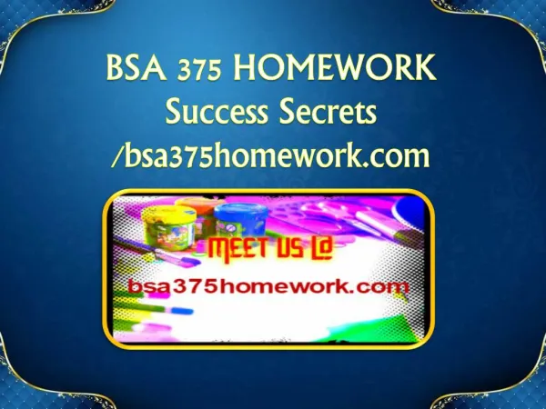 BSA 375 HOMEWORK Success Secrets/bsa375homework.com