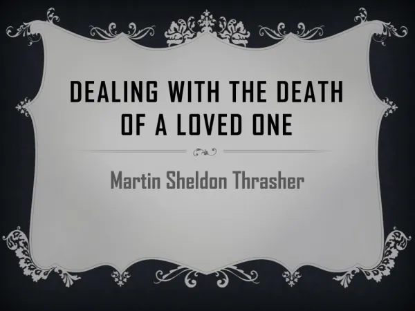Martin Sheldon Thrasher - Dealing With The Death Of A Loved One