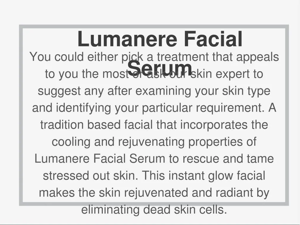 lumanere facial you could either pick a treatment