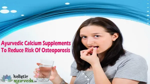 Ayurvedic Calcium Supplements To Reduce Risk Of Osteoporosis