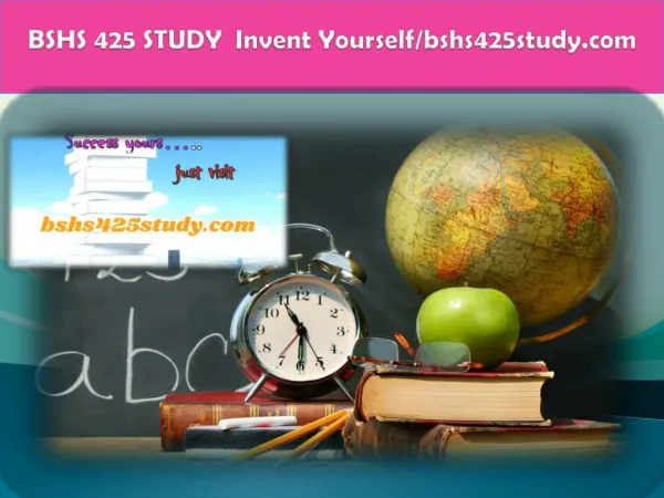 BSHS 425 STUDY Invent Yourself/bshs425study.com