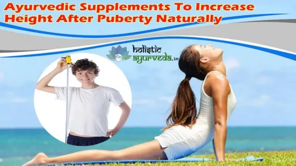Ayurvedic Supplements To Increase Height After Puberty Naturally