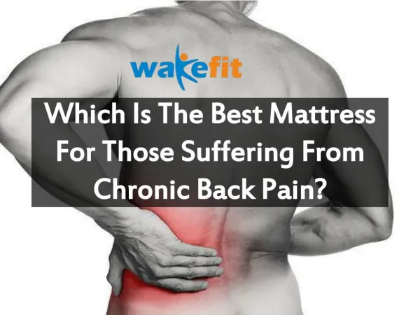 Which Is The Best Mattress For Those Suffering From Chronic Back Pain