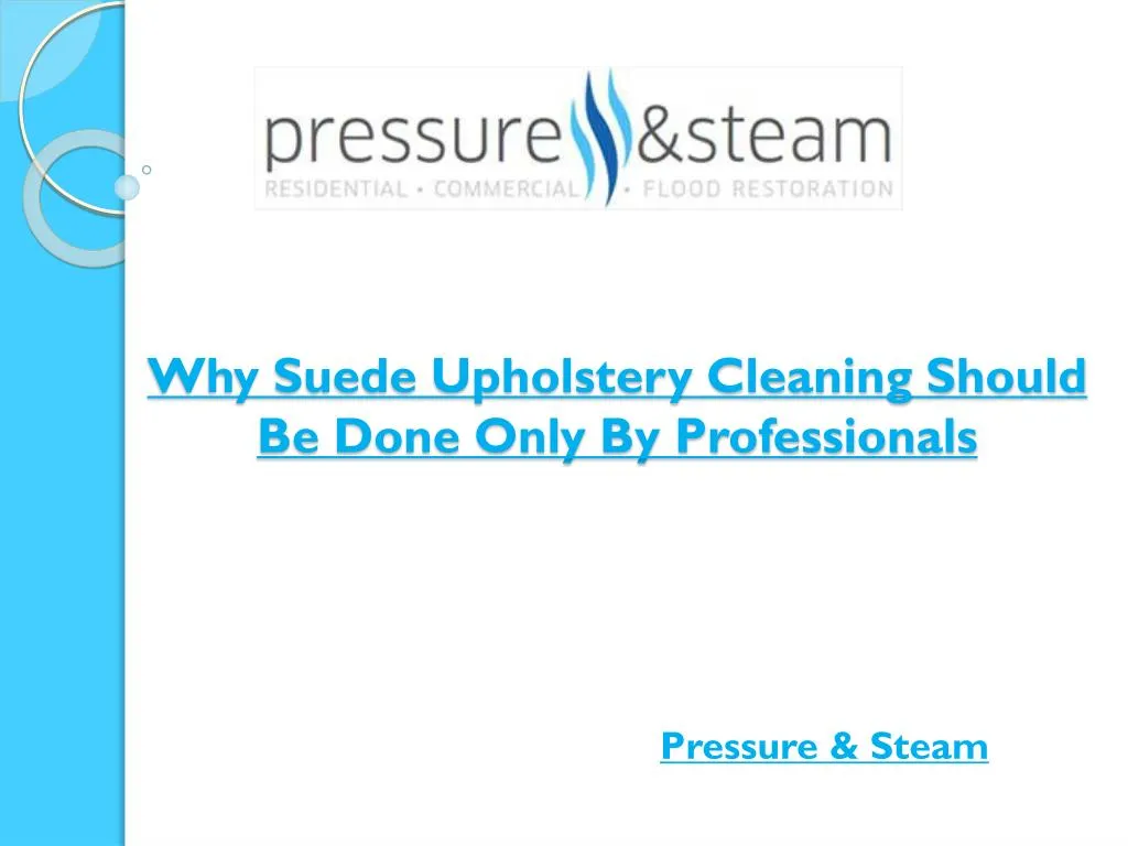 why suede upholstery cleaning should be done only by professionals