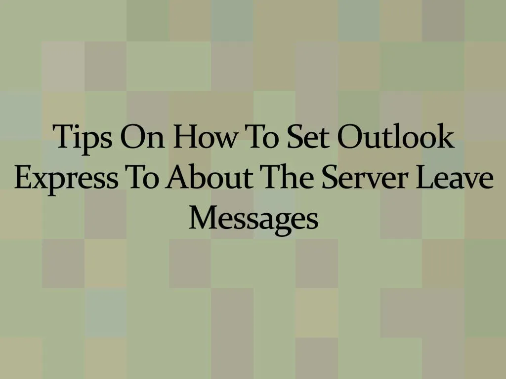 tips on how to set outlook express to about the server leave messages