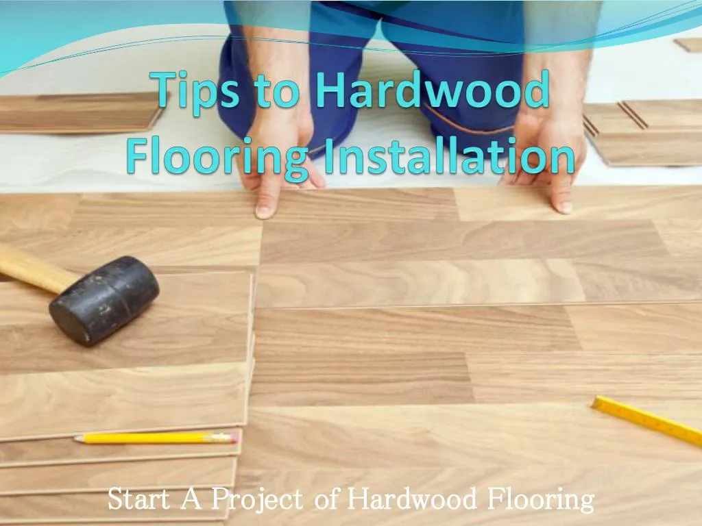 tips to hardwood flooring installation