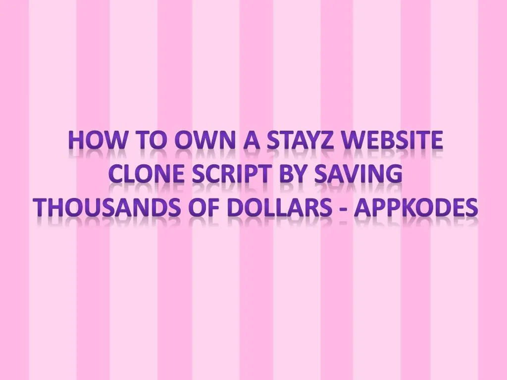 how to own a stayz website clone script by saving thousands of dollars appkodes